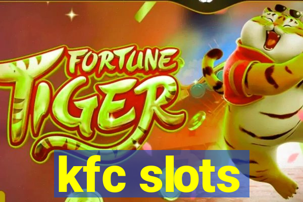 kfc slots